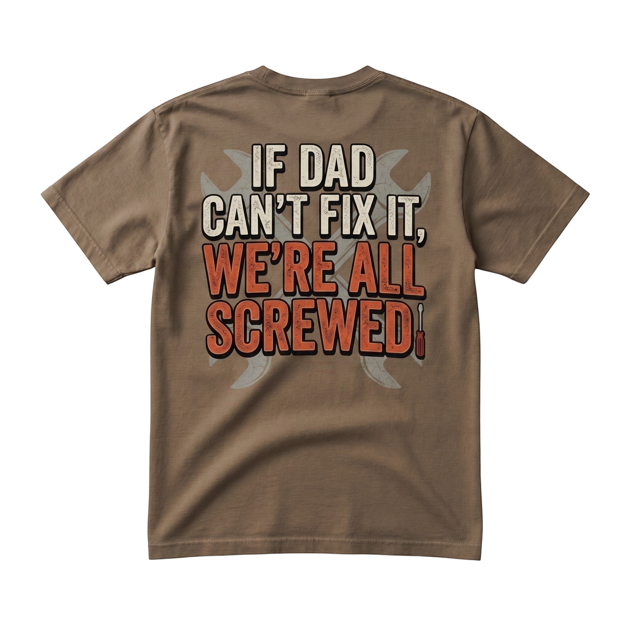 TrendyShift.Com brown cotton crew neck t-shirt featuring If Dad Can't Fix It We're All Screwed graphic on the back