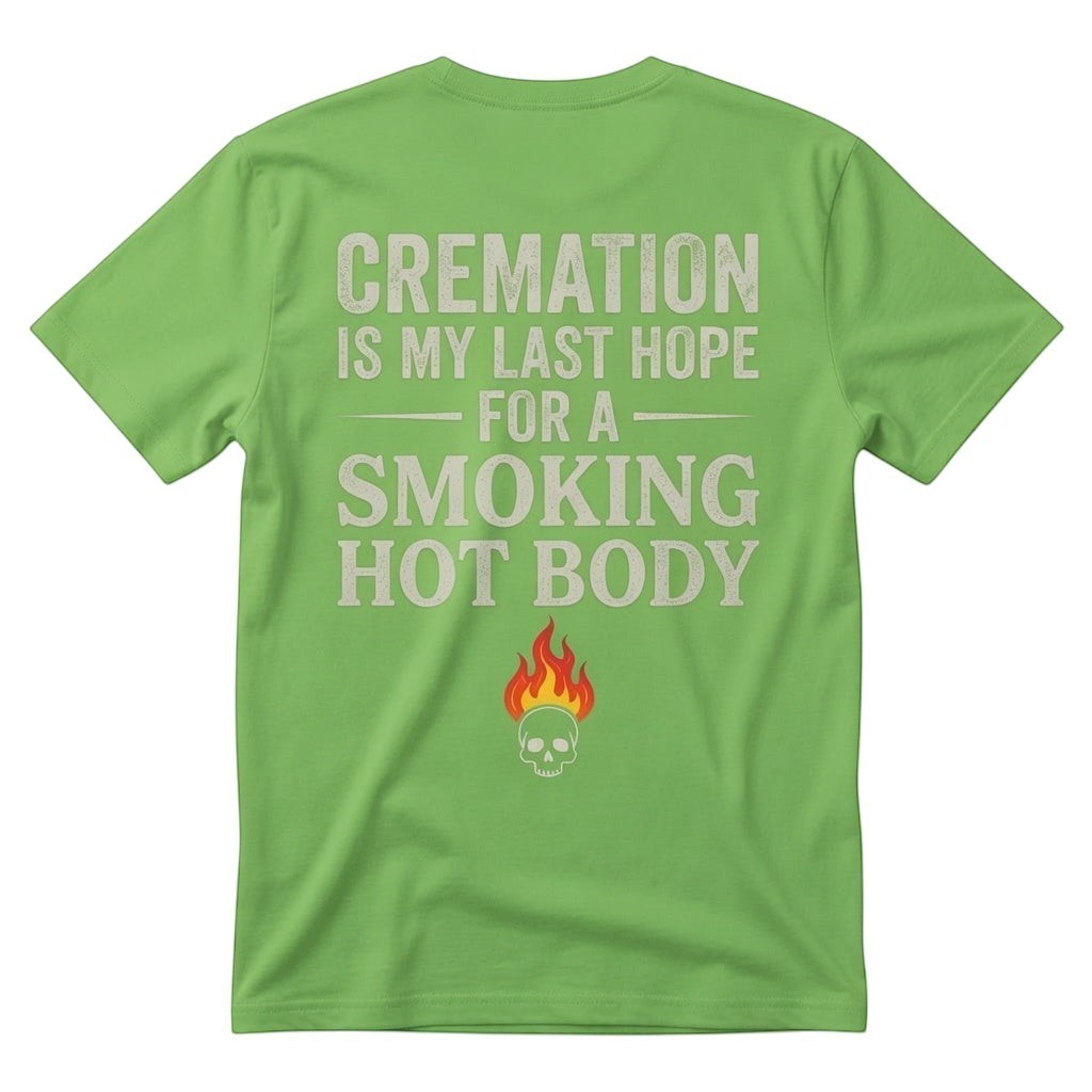 TrendyShift.Com lime green unisex cotton t-shirt featuring a dark humor cremation quote and skull flame graphic.