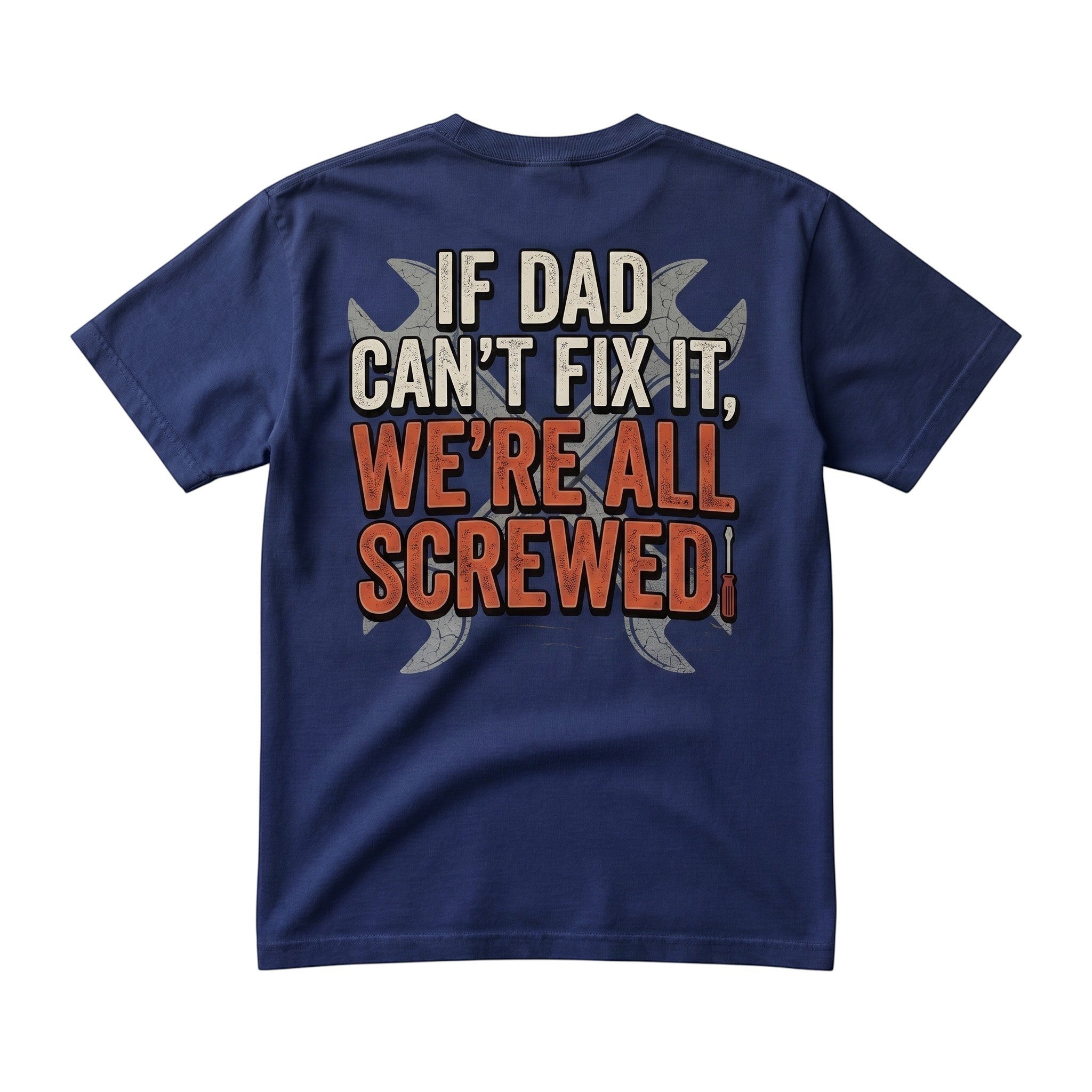 TrendyShift.Com navy blue unisex crew neck t-shirt featuring a back graphic that says If Dad Can't Fix It We're All Screwed